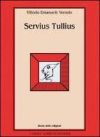 Servius Tullius di Vittorio E. Vernole edito da L'Erma di Bretschneider
