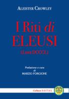 I riti di Eleusi (Liber DCCCL) di Aleister Crowley edito da Edizioni Centro Studi e Ricerche CTA102