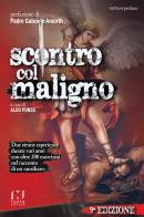 Scontro col maligno. Una strana esperienza durata sei anni con oltre 120 esorcismi nel racconto di un «ausiliare» di Aldo Ponso edito da Fusta