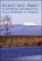 Atlante degli ambiti di interesse naturalistico della provincia di Venezia di Ivo Simonella edito da Cicero Editore