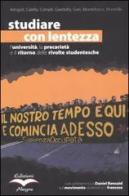 Studiare con lentezza. L'università, la precarietà e il ritorno delle rivolte studentesche vol.1 edito da Edizioni Alegre