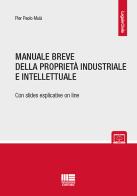 Manuale breve della proprietà intellettuale e industriale di Pier Paolo Muià edito da Maggioli Editore