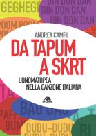 Da Tapum a Sktr. L'onomatopea nella canzone italiana di Andrea Campi edito da Arcana