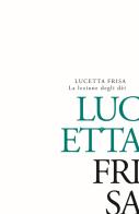 La lezione degli dèi di Lucetta Frisa edito da New Press