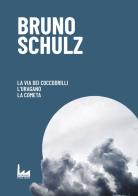 La via dei coccodrilli-L'uragano-La cometa di Bruno Schulz edito da Urban Apnea