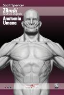 Zbrush scultura digitale anatomia umana. Con DVD di Scott Spencer edito da Imago (Guidonia Montecelio)