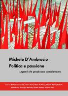 Michele D'Ambrosio. Politica e passione. Legami che producono cambiamento edito da Perinciso