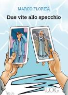 Due vite allo specchio di Marco Florita edito da LOG (Milano)