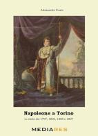 Napoleone a Torino. Le visite del 1797, 1800, 1805 e 1807 di Alessandro Puato edito da Mediares