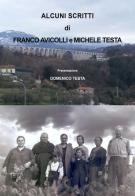Alcuni scritti di Franco Avicolli e Michele Testa di Domenico Testa edito da Autopubblicato