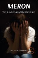 Meron. The Survivor Amid the Pandemic di Abraham Fessehaye edito da Europa Edizioni