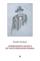 L'espressione grafica di tanti Fernando Pessoa di Rosella Narduzzi edito da Sette città