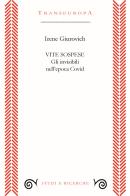 Vite sospese. Gli invisibili nell'epoca Covid di Irene Giurovich edito da Transeuropa