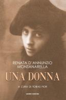 Una donna di Renata D'Annunzio Montanarella edito da Ianieri