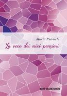 La voce dei miei pensieri di Maria Putruele edito da Mario Vallone