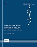 Laudario di Cortona. Edizione critica di Clemente Terni ai testi e alla musica del cod. 91 della Biblioteca Comunale di Cortona. Ediz. critica di Clemente Terni edito da LoGisma Editore
