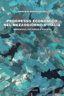 Progresso economico nel Mezzogiorno d'Italia. Ambientale, culturale e sociale di Antonio Stragapede edito da Secop