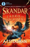 Skandar e il ladro di unicorni di A. F. Steadman edito da Mondadori