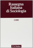 Rassegna italiana di sociologia (2008) vol.2 edito da Il Mulino