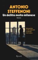 Un delitto molto milanese di Antonio Steffenoni edito da Rizzoli