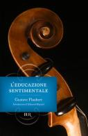 L'educazione sentimentale di Gustave Flaubert edito da Rizzoli