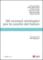 Gli scenari strategici per la sanità del futuro edito da EGEA
