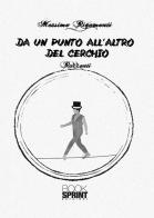 Da un punto all'altro del cerchio di Massimo Rigamonti edito da BooksprintEdizioni