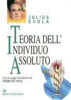 Teoria dell'individuo assoluto di Julius Evola edito da Edizioni Mediterranee