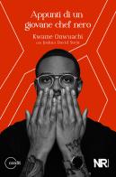 Appunti di un giovane chef nero di Kwame Onwuachi, Joshua David Stein edito da NR edizioni