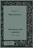 Altre poesie scelte (1968-1976) di Ivanescu Mircea edito da Criterion