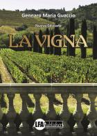 La vigna. Nuova ediz. di Gennaro Maria Guaccio edito da LFA Publisher