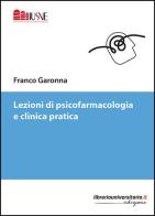 Lezioni di psicofarmacologia e clinica pratica di Franco Garonna edito da libreriauniversitaria.it