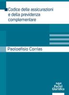 Codice delle assicurazioni e della previdenza complementare di Paoloefisio Corrias edito da Pacini Giuridica