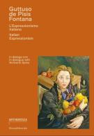 Guttuso, De Pisis, Fontana. L'espressionismo italiano. Ediz. italiana e inglese di Norberto Spina edito da Silvana