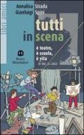 Tutti in scena. È teatro, è scuola, è vita di Annalisa Strada, Gianluigi Spini edito da Edizioni Scolastiche Bruno Mondadori