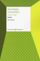 Sociologia economica. Origini e sviluppi di Marco Trentini edito da Carocci