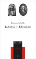 La Chiesa e i Liberalismi di Raimondo Cubeddu edito da Edizioni ETS