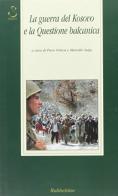 La guerra del Kosovo e la questione balcanica edito da Rubbettino