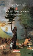 La potenza del pensiero. Saggi e conferenze. Nuova ediz. di Giorgio Agamben edito da Neri Pozza