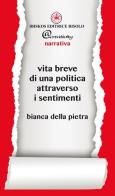 Vita breve di una politica attraverso i sentimenti di Bianca Della Pietra edito da Ibiskos Editrice Risolo