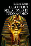 La scoperta della tomba di Tutankhamon di Howard Carter edito da Edizioni Theoria