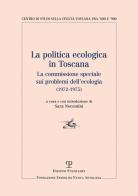 La politica ecologica in Toscana. La commissione speciale sui problemi dell'ecologia (1972-1975) edito da Polistampa