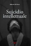 Suicidio intellettuale di Alberto Di Presa edito da Aiep