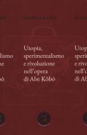 Utopia, sperimentalismo e rivoluzione nell'opera di Abe Kobo di Gianluca Coci edito da Atmosphere Libri