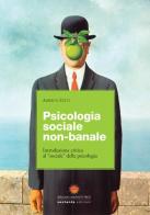 Psicologia sociale non banale. Introduzione critica al «sociale» della psicologia di Alberto Zatti edito da Sestante