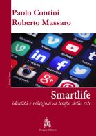 Smartlife. Identità e relazioni al tempo della rete di Paolo Contini, Roberto Massaro edito da Diogene Edizioni