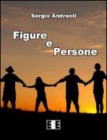 Figure e persone di Sergio Andreoli edito da EEE-Edizioni Esordienti E-book