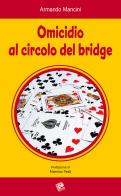 Omicidio al circolo del bridge di Armando Mancinni edito da Pezzini