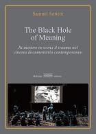 The Black Hole of meaning. Ri-mettere in scena il trauma nel cinema documentario contemporaneo di Samuel Antichi edito da Bulzoni