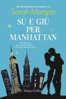 Su e giù per Manhattan. Da Manhattan con amore vol.1 di Sarah Morgan edito da HarperCollins Italia